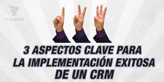 3 aspectos clave para la implementación exitosa de un CRM.